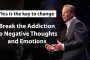 Dr Joe Dispenza - Break the Addiction to Negative Thoughts & Emotions